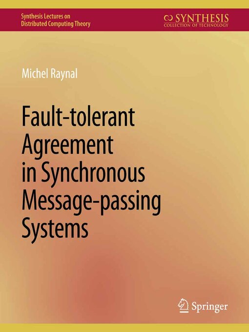 Title details for Fault-tolerant Agreement in Synchronous Message-passing Systems by Michel Raynal - Available